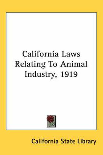 Cover image for California Laws Relating to Animal Industry, 1919