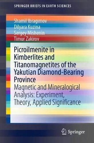Cover image for Picroilmenite in Kimberlites and Titanomagnetites of the Yakutian Diamond-Bearing Province: Magnetic and Mineralogical Analysis: Experiment, Theory, Applied Significance