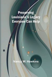 Cover image for Preserving Louisiana's Legacy