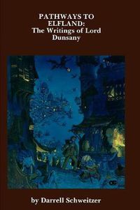 Cover image for Pathways to Elfland: The Writings of Lord Dunsany