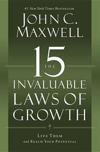 Cover image for The 15 Invaluable Laws of Growth: Live Them and Reach Your Potential