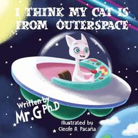 Cover image for I Think My Cat Is From Outer Space