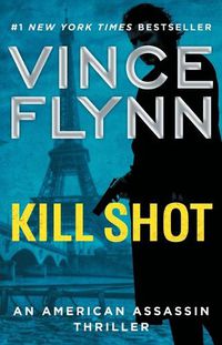 Cover image for Kill Shot: An American Assassin Thriller