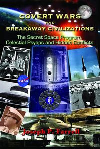 Cover image for Covert Wars and Breakaway Civilizations: The Secret Space Program, Celestial Psyops and Hidden Conflicts