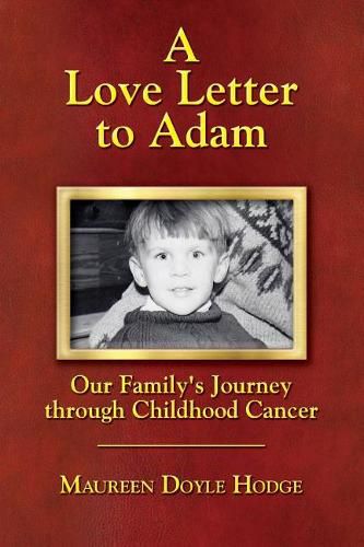 Cover image for A Love Letter to Adam: Our Family's Journey Through Childhood Cancer