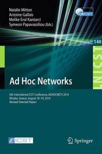 Cover image for Ad Hoc Networks: 6th International ICST Conference, ADHOCNETS 2014, Rhodes, Greece, August 18-19, 2014, Revised Selected Papers