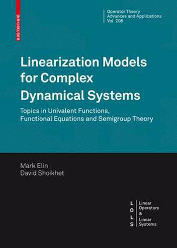 Cover image for Linearization Models for Complex Dynamical Systems: Topics in Univalent Functions, Functional Equations and Semigroup Theory