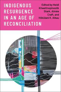 Cover image for Indigenous Resurgence in an Age of Reconciliation