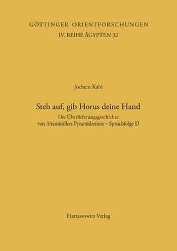 Cover image for Steh Auf, Gib Horus Deine Hand: Die Uberlieferungsgeschichte Von Altenmullers Pyramidentext - Spruchfolge D