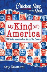 Cover image for Chicken Soup for the Soul: My Kind (of) America: 101 Stories about the True Spirit of Our Country