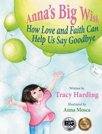 Cover image for Anna's Big Wish: How Love and Faith Can Help Us Say Goodbye