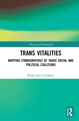 Cover image for Trans Vitalities: Mapping Ethnographies of Trans Social and Political Coalitions