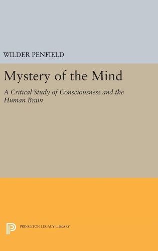 Cover image for Mystery of the Mind: A Critical Study of Consciousness and the Human Brain