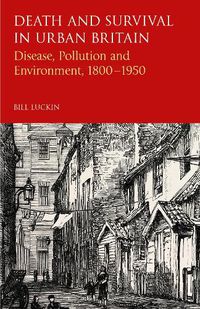 Cover image for Death and Survival in Urban Britain: Disease, Pollution and Environment,  1800-1950