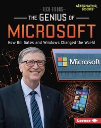 Cover image for The Genius of Microsoft: How Bill Gates and Windows Changed the World