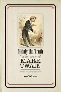 Cover image for Mainly the Truth: Interviews with Mark Twain