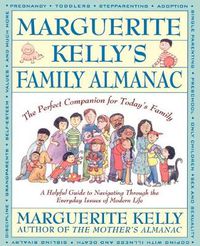 Cover image for Marguerite Kelly's Family Almanac/the Perfect Companion for Today's Family: A Helping Guide to Navigating through the Everyday Issues of Modern Life