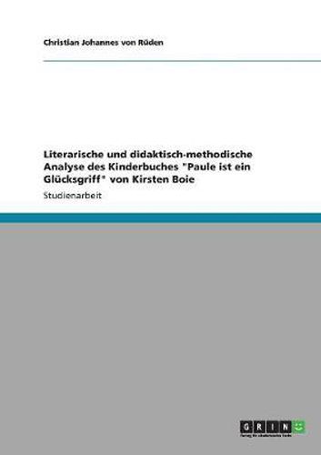 Cover image for Literarische und didaktisch-methodische Analyse des Kinderbuches Paule ist ein Glucksgriff von Kirsten Boie