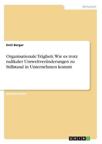 Cover image for Organisationale Tragheit. Wie es trotz radikaler Umweltveranderungen zu Stillstand in Unternehmen kommt