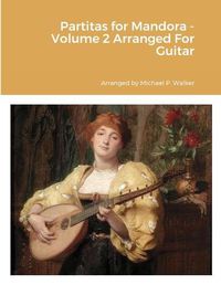 Cover image for Partitas for Mandora - Volume 2 Arranged For Guitar