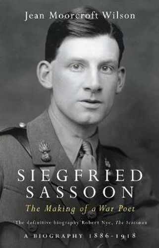 Siegfried Sassoon: The Making of a War Poet
