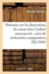 Cover image for Memoire Sur Les Dimensions Du Coeur Chez l'Enfant Nouveau-Ne Suivi de Recherches Comparatives