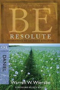 Cover image for Be Resolute - Daniel: Determining to Go God's Direction