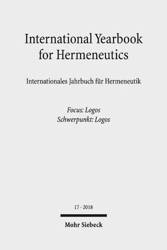 Cover image for International Yearbook for Hermeneutics/Internationales Jahrbuch fur Hermeneutik: Volume 17: Focus: Logos / Band 17: Schwerpunkt: Logos