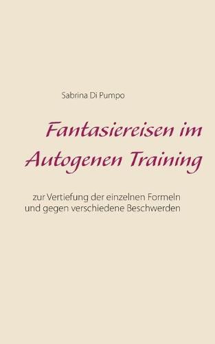 Cover image for Fantasiereisen im Autogenen Training: Zur Vertiefung der einzelnen Formeln und gegen verschiedene Beschwerden