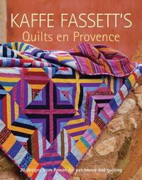Cover image for Kaffe Fassett's Quilts en Provence - 20 Designs fr om Rowan for Patchwork and Quilting
