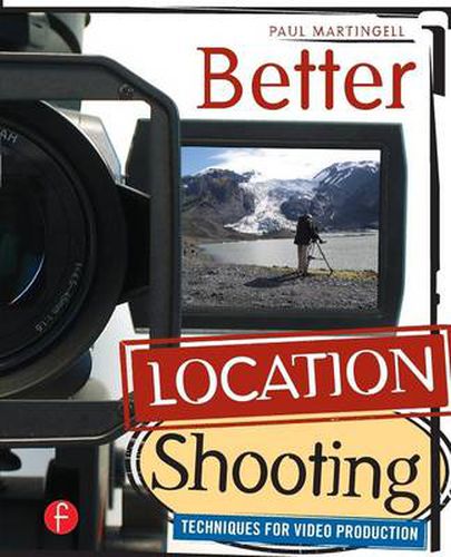 Cover image for Better Location Shooting: Techniques for Video Production