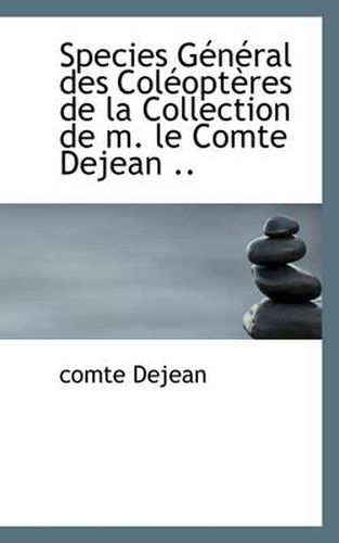 Cover image for Species G N Ral Des Col Opt Res de La Collection de M. Le Comte Dejean ..