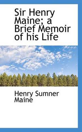 Cover image for Sir Henry Maine; A Brief Memoir of His Life