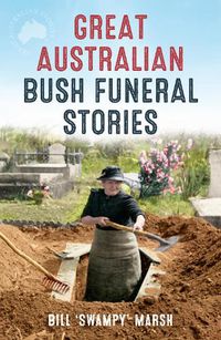 Cover image for Great Australian Bush Funeral Stories