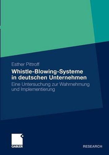 Cover image for Whistle-Blowing-Systeme in Deutschen Unternehmen: Eine Untersuchung Zur Wahrnehmung Und Implementierung