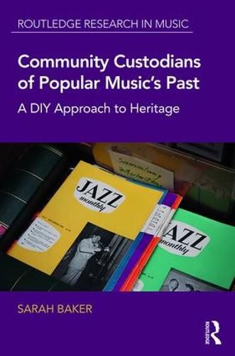 Community Custodians of Popular Music's Past: A DIY Approach to Heritage