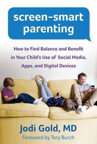 Cover image for Screen-Smart Parenting: How to Find Balance and Benefit in Your Child's Use of Social Media, Apps, and Digital Devices