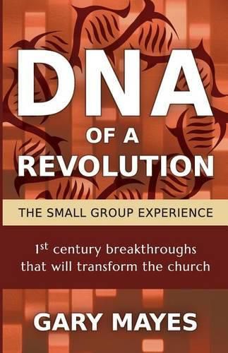 Cover image for DNA of a Revolution: The Small Group Experience: Dream together about the church that could be and unleash the adventure of going there together