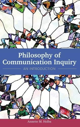 Cover image for Philosophy of Communication Inquiry: An Introduction