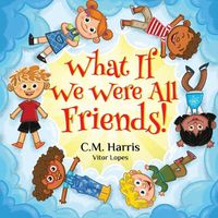 Cover image for What If We Were All Friends!