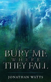 Cover image for Bury Me Where They Fall