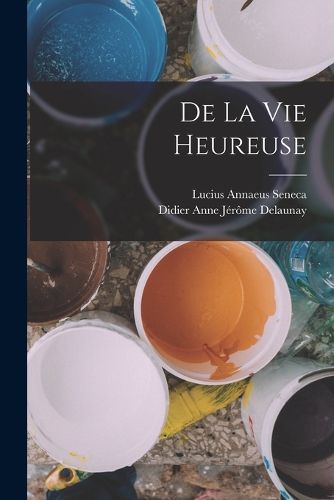 Cover image for De La Vie Heureuse