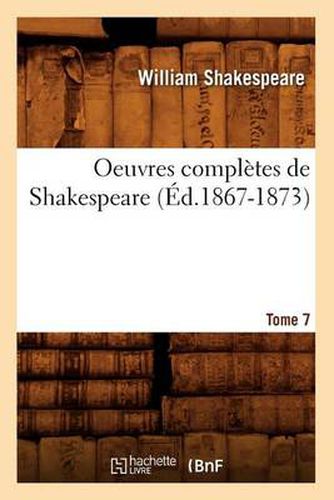 Oeuvres Completes de Shakespeare. Tome 7 (Ed.1867-1873)