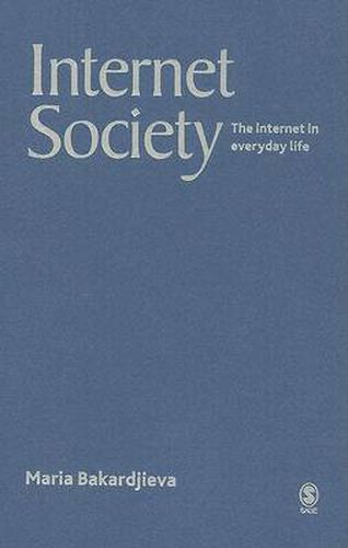 Cover image for Internet Society: The Internet in Everyday Life