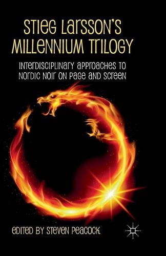 Cover image for Stieg Larsson's Millennium Trilogy: Interdisciplinary Approaches to Nordic Noir on Page and Screen