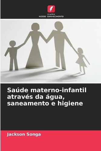 Cover image for Saude materno-infantil atraves da agua, saneamento e higiene