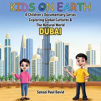 Cover image for Kids On Earth: A Children's Documentary Series Exploring Global Cultures & The Natural World: DUBAI