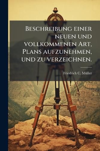 Cover image for Beschreibung Einer Neuen ... Art Plans Aufzunehmen