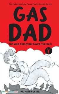 Cover image for Gas Dad: The Wild Explosion Saved the Day! - Chapter Book for 7-10 Year Old