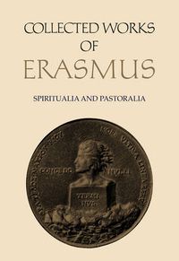 Cover image for Collected Works of Erasmus: Spiritualia and Pastoralia, Volume 69